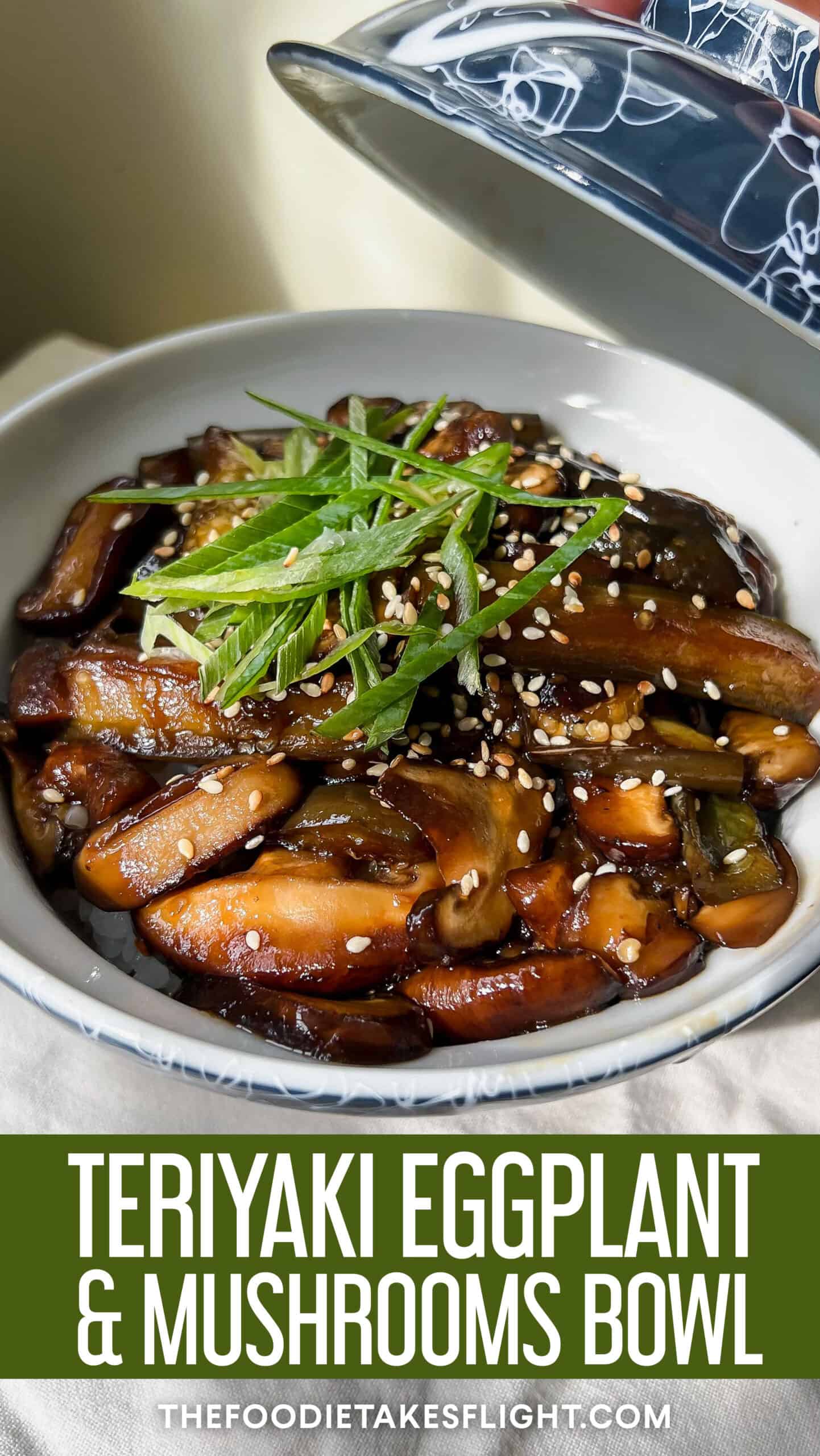 Teriyaki Eggplant and Mushroom Rice Bowl The Foodie Takes Flight