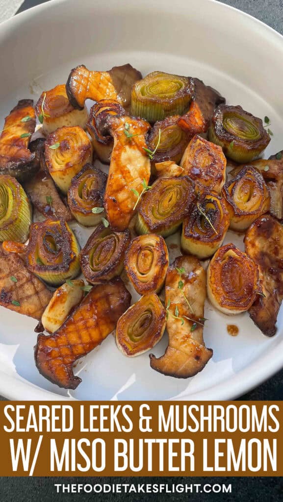 seared leeks & mushrooms